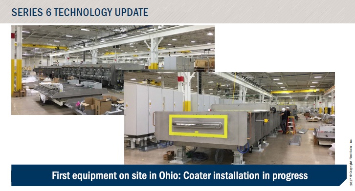  ‘Front End’ Series 6 production tools at its Ohio plant to be operational in the fourth quarter of 2017 and volume production started in the second quarter of 2018.