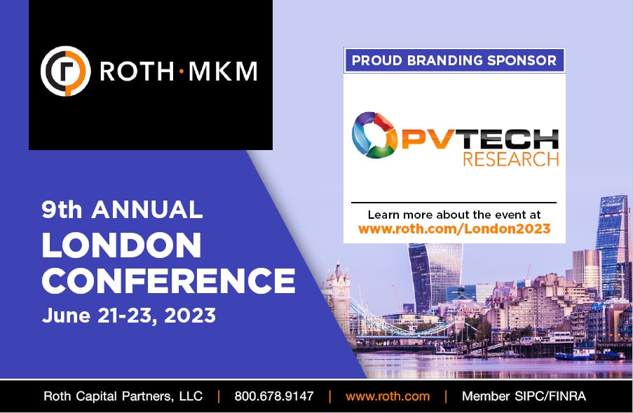 ROTH MKM 9th Annual London Conference PV Tech